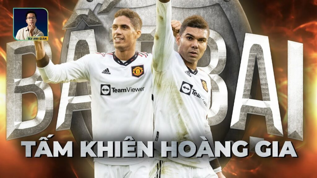 RAPHAEL VARANE - CASEMIRO: TẤM KHIÊN HOÀNG GIA GIÚP MAN UTD TRỞ NÊN BẤT BẠI?