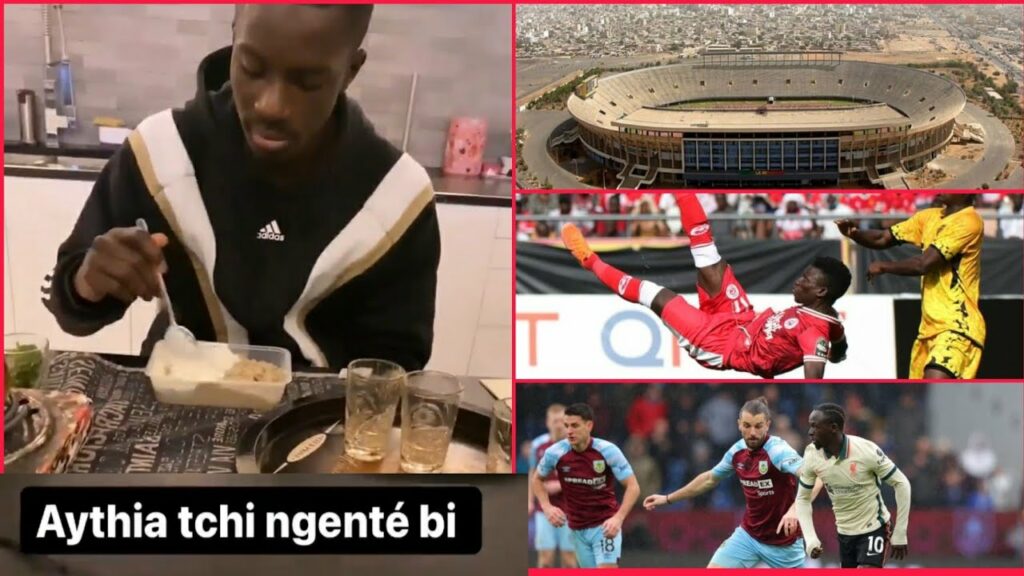 Ousmane Sakho but de l'année, Gana Gueye, Loum Ndiaye, Mané, Mendy rénovation des stades,