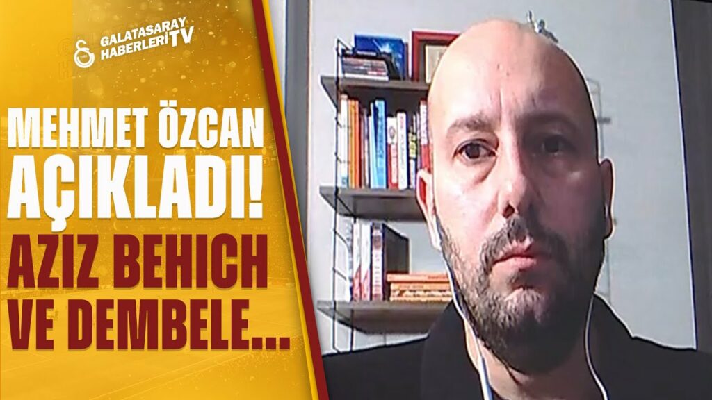 Mehmet Özcan'dan Galatasaray İçin Flaş Transfer Açıklaması! Aziz Behich ve Dembele...
