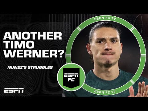 Is Darwin Nunez ANOTHER Timo Werner? 🍿 | ESPN FC