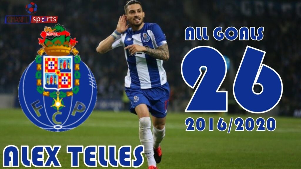 Alex Telles All 26 Goals For Fc Porto 2016/2020