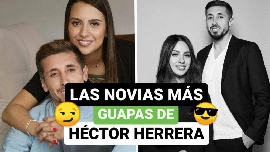 🔥 Las novias más guapas de Héctor Herrera 😱❤️