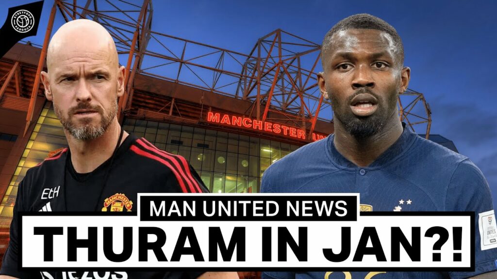 Erik ten Hag Wants Striker as Thuram Edges Closer | Man United News