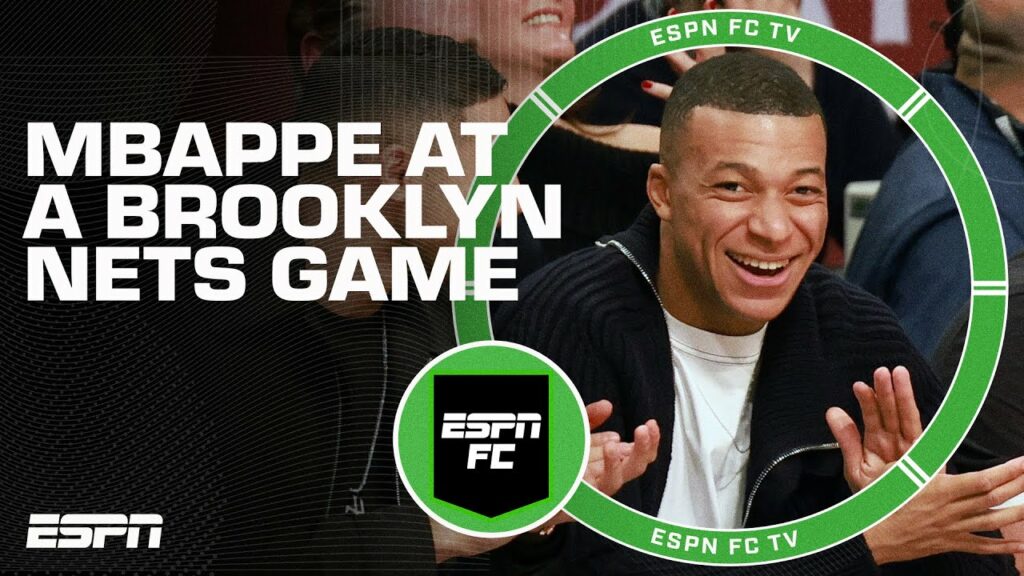 The importance of Kylian Mbappe at the Brooklyn Nets game | ESPN FC