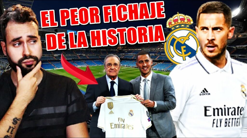 HAZARD, EL PEOR FICHAJE de la HISTORIA del REAL MADRID