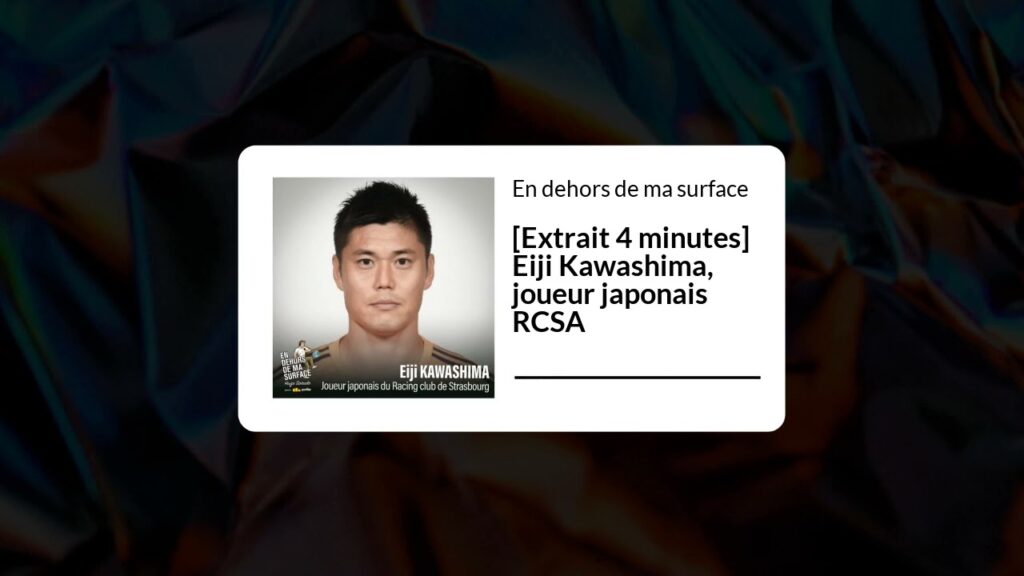 En dehors de ma surface - [Extrait 4 minutes] Eiji Kawashima, joueur japonais RCSA