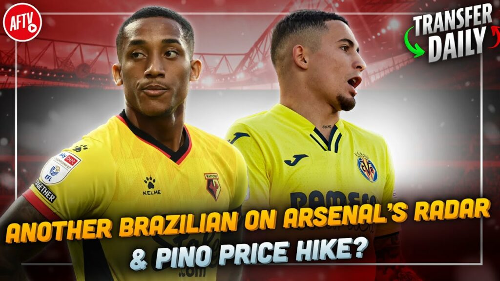 Another Brazilian On Arsenal’s Radar & Yeremy Pino Price Hike? | AFTV Transfer Daily