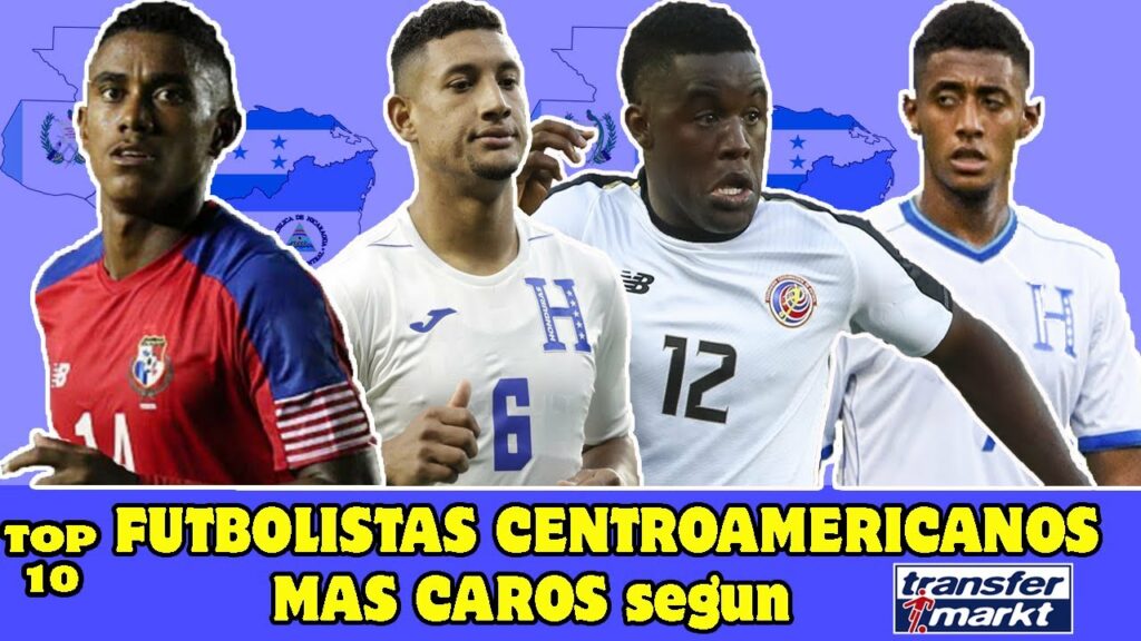 TOP 10 - Futbolistas Centroamericanos Más Caros según TRANSFERMARKT