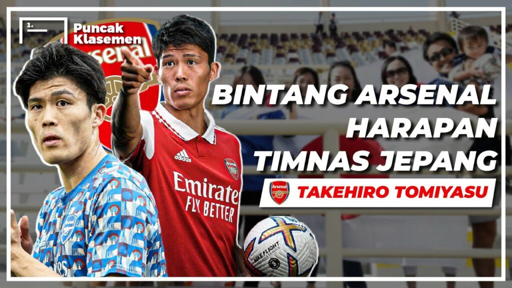 Seberapa Hebat Takehiro Tomiyasu? Mengapa Dia Sangat Dibutuhkan Arsenal?