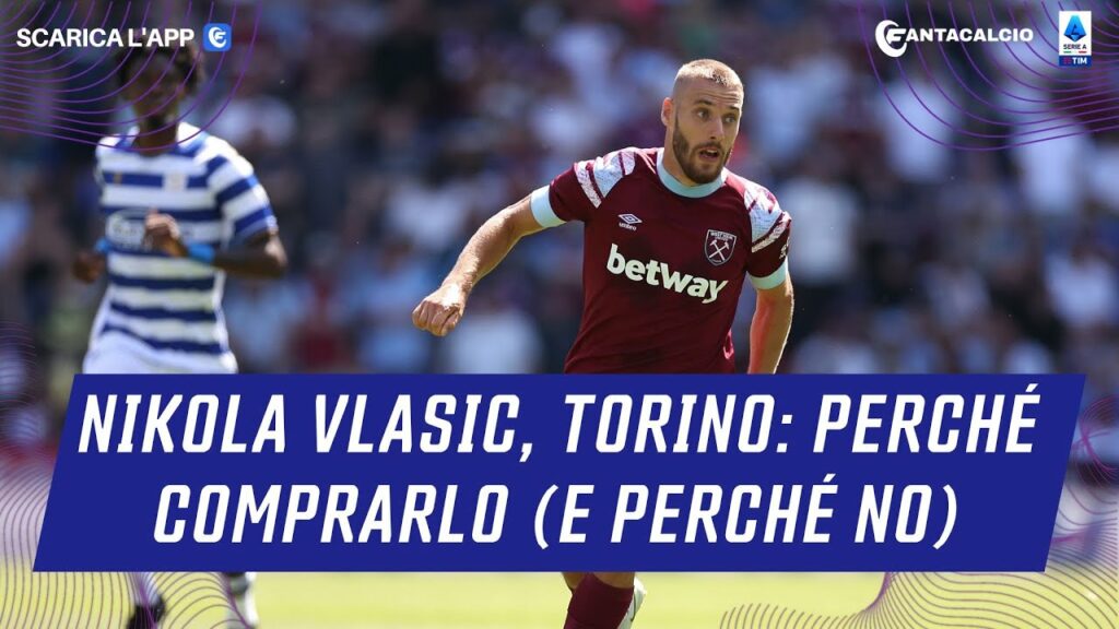 Consigli asta Fantacalcio: Nikola Vlasic, Torino: perché comprarlo (e perché no) #consigliasta