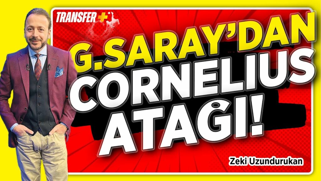 GALATASARAY'DAN CORNELIUS ATAĞI / ZEKİ UZUNDURUKAN