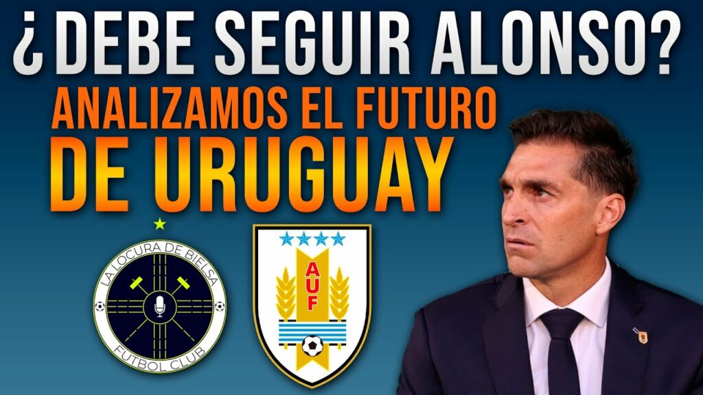 ¿DEBE CONTINUAR DIEGO ALONSO? - Analizamos el FUTURO de la Selección de URUGUAY