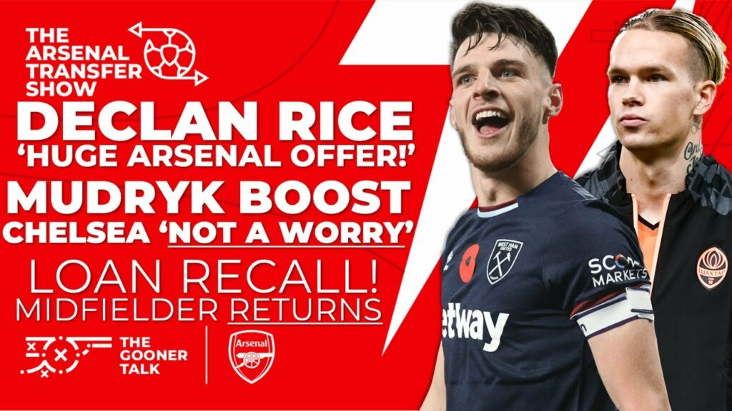 The Arsenal Transfer Show EP268: Declan Rice 'Offer', Mudryk Boost, Felix Omitted & More!
