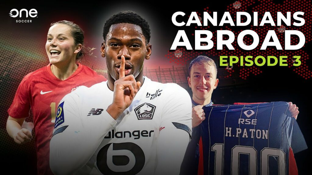 CANADIANS ABROAD, Ep. 3: Tracking club action for CanMNT, CanWNT stars