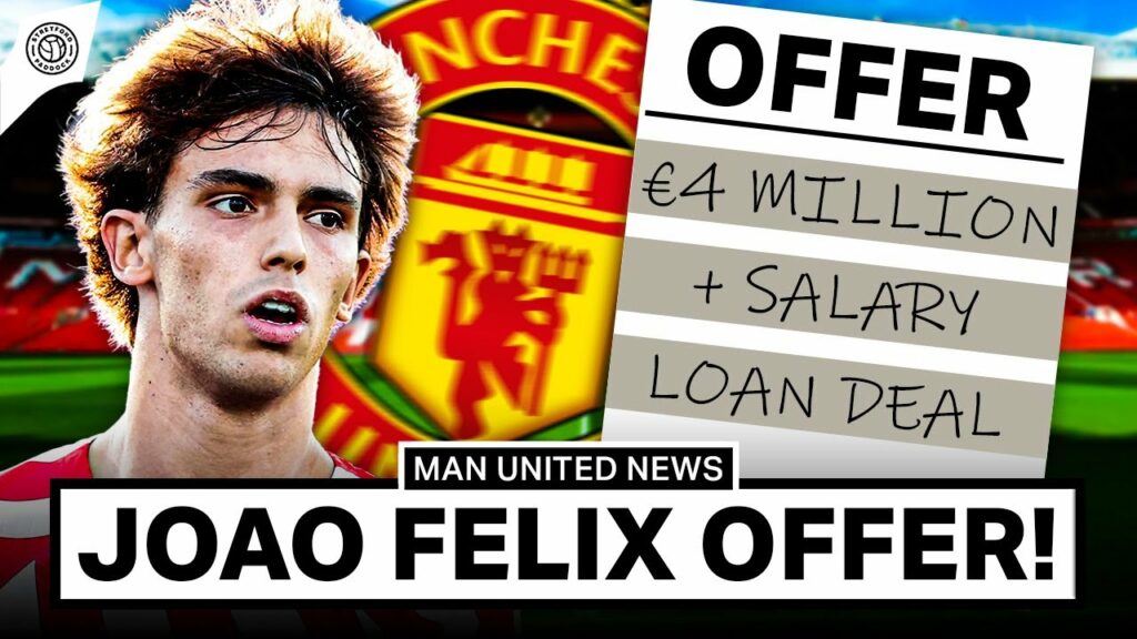 United LAUNCH Felix Offer! | Man United News