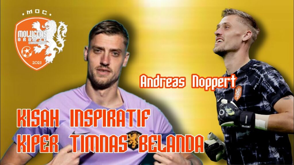 Kisah Inspiratif Kiper Belanda Andreas Noppert