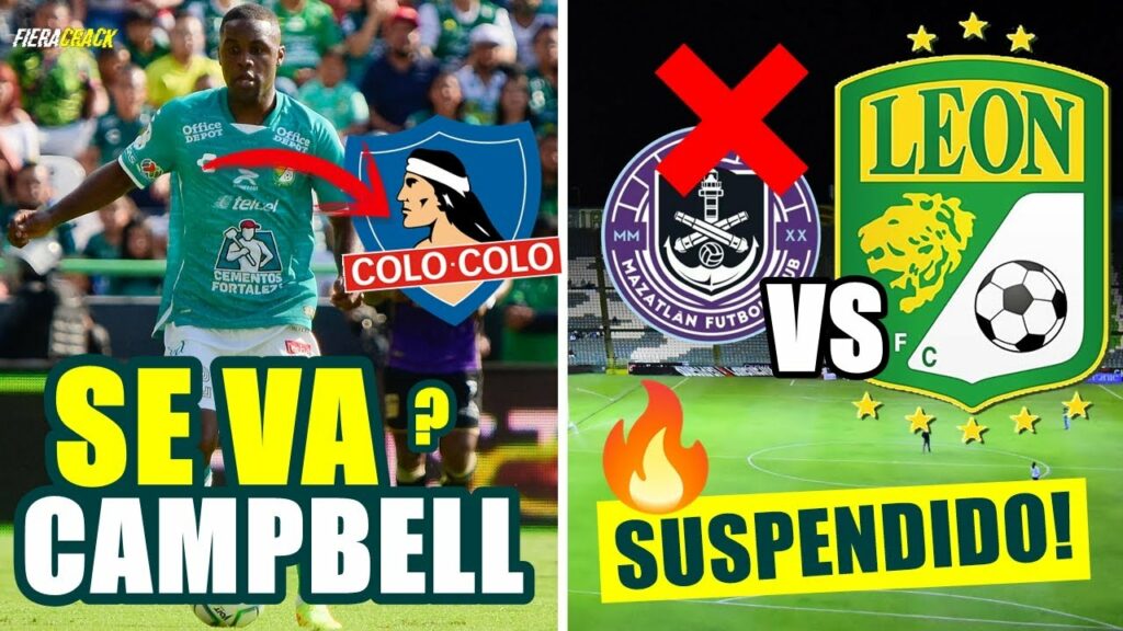 ✅🔥 Se Va JOEL CAMPBELL del CLUB LEÓN ? ✅ Campbell al Colo Colo ? ✅ SUSPENDEN PARTIDO CLAUSURA 2023
