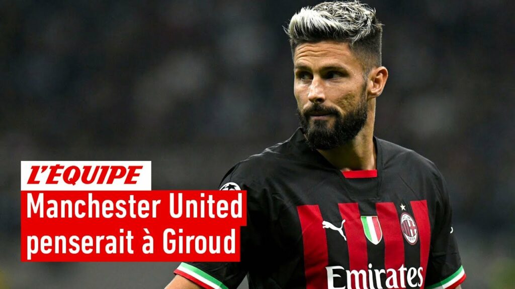 Manchester United vs AC Milan : Quel club pour Giroud ?
