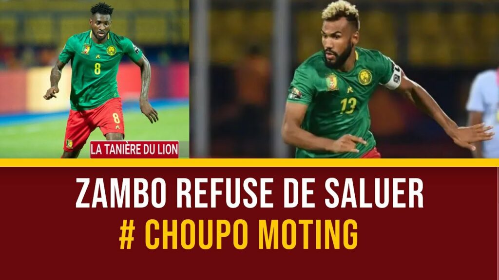 ZAMBO ANGUISSA REFUSE DE SALUER CHOUPO MOTING