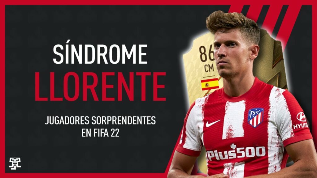 Síndrome: Marcos Llorente. Jugadores con cartas increíbles en FIFA 22