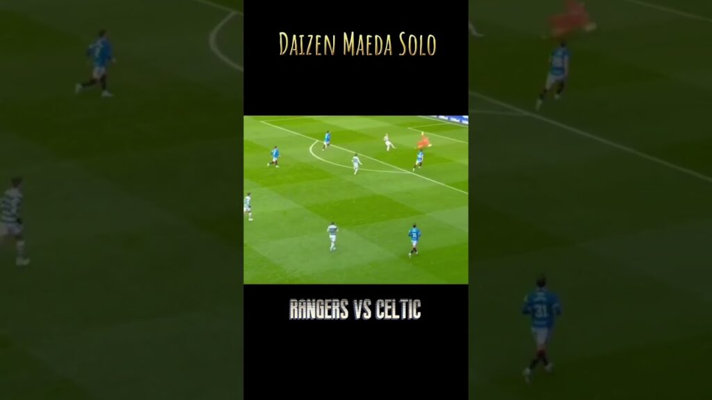 Daizen Maeda Solo Goal for Celtic 苏超德比凯尔特人的前田大然一条龙进球