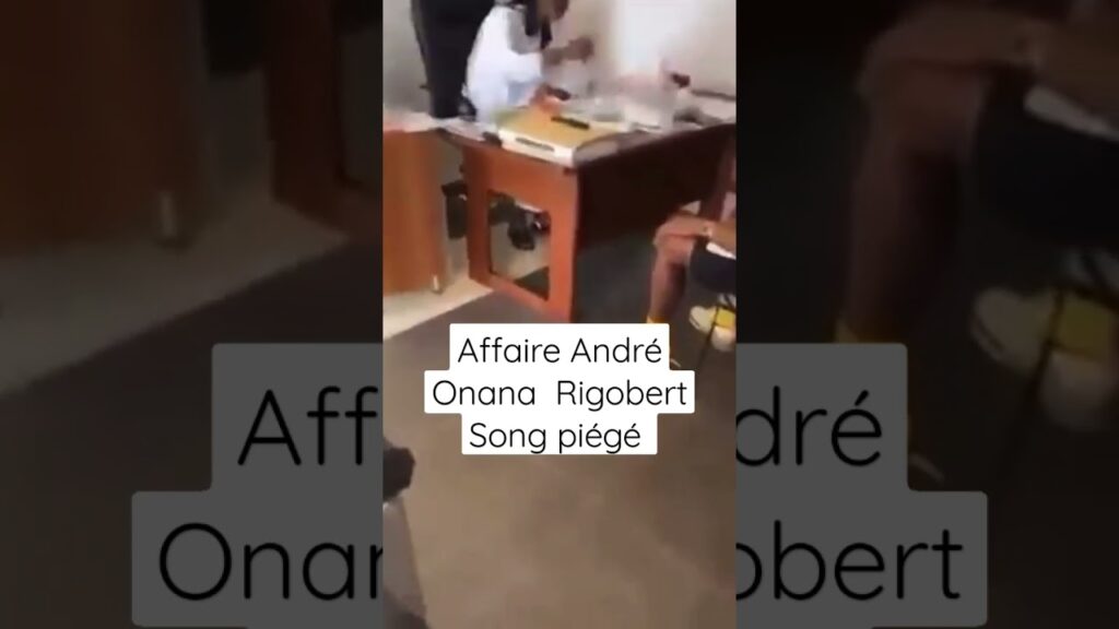 Affaire André Onana - Rigobert Song  Bahanag  piegé?