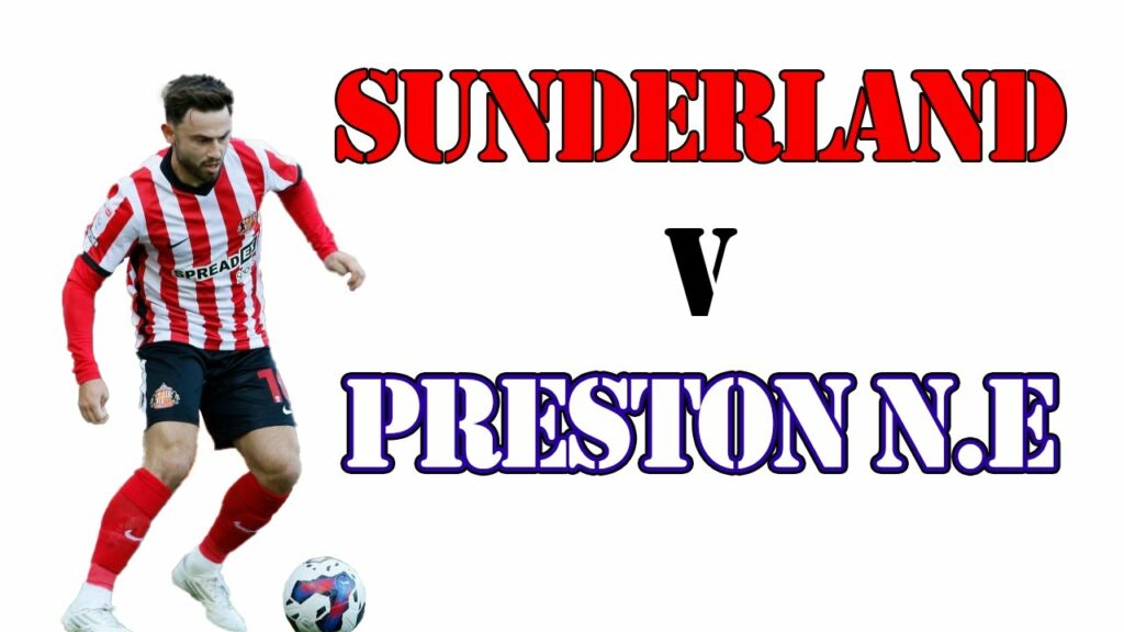 Sunderland vs Preston NE   Extended Highlights