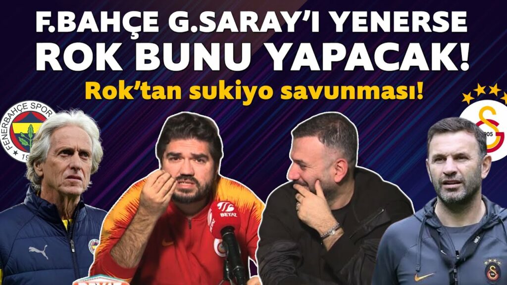 GALATASARAY DEPLASMANDA FENERBAHÇE'Yİ 3-1 YENER! ROK'TAN DERBİ TAHMİNİ