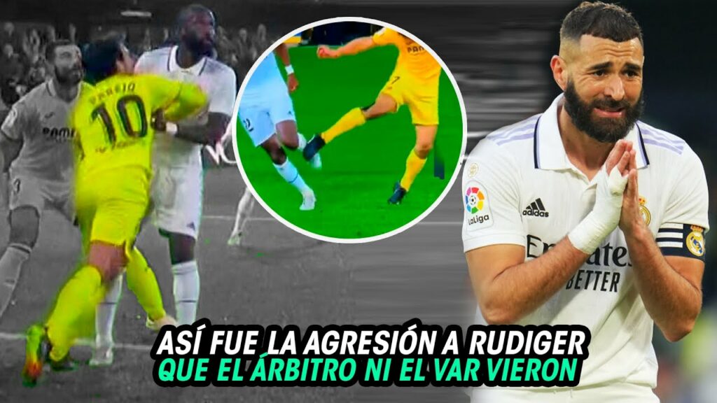 El PUÑETAZO a RUDIGER que el ARBITRO no VIO en la DERROTA del REAL MADRID ante el VILLAREAL
