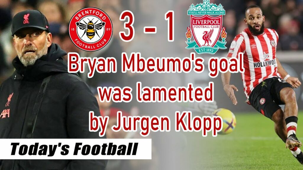 Bryan Mbeumo goal was lamented by Jurgen Klopp, who accuses Brentford of "bending the rules."