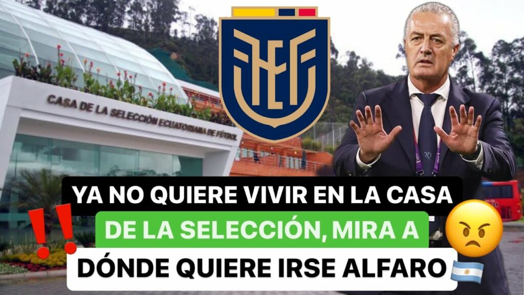 ❗️Ya no quiere vivir en la Casa de la Selección 🇪🇨, mira a dónde 😱 quiere irse Alfaro 🇦🇷