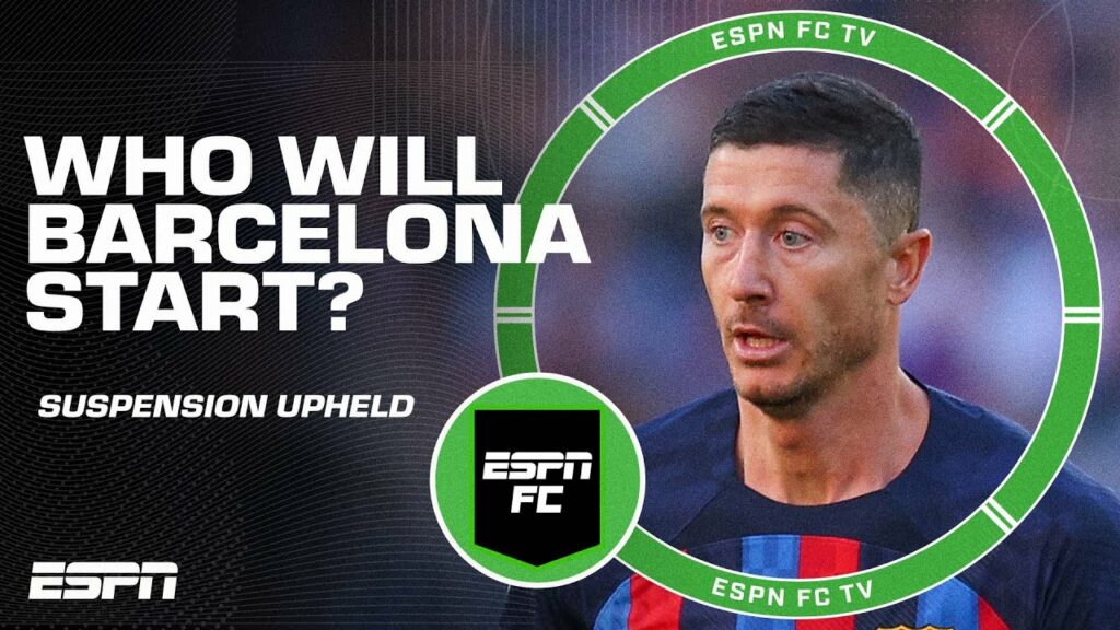 Who should Barcelona start in place of Robert Lewandowski? | ESPN FC