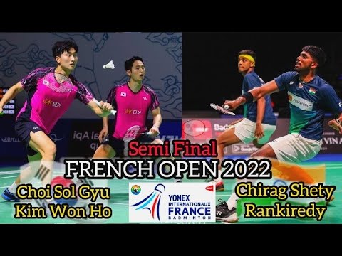 Sf [md] French Open 2022 Chirag Shety/Rankiredy vs Choi Sol Gyu/Kim Won Ho