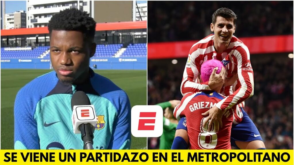 ANSU FATI CALIENTA el partido entre el BARCELONA vs ATLÉTICO DE MADRID, es una FINAL | Exclusivos ANSU FATI CALIENTA el partido entre el BARCELONA vs ATLÉTICO DE MADRID, es una FINAL | Exclusivos