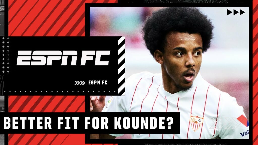 Who needs Jules Kounde more: Chelsea or Barcelona? | ESPN FC