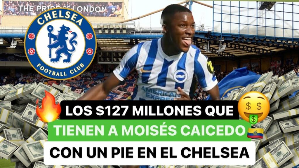 🤑 Los $127 millones que tienen a Moisés Caicedo 🇪🇨 con un pie en el Chelsea 🔵