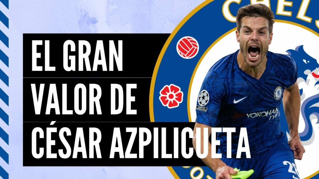 CÉSAR AZPILICUETA PARA EL CHELSEA Y PARA ESPAÑA | Con Adrián Blanco