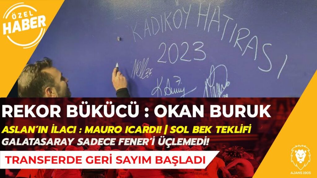 REKOR BÜKÜCÜ : OKAN BURUK | ASLANIN İLACI Mauro Icardi | SOL BEK PLANI | KADIKÖY GELENEĞİ | TRANSFER