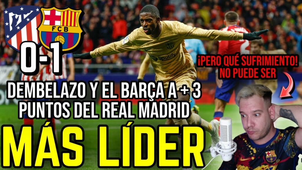 đȘ QUĂ MANERA DE SUFRIR PERO… MĂS LĂDER Y A +3 DEL MADRID GRACIAS A DEMBĂLĂ | ATLĂTICO 0-1 BARĂA đȘ QUĂ MANERA DE SUFRIR PERO... MĂS LĂDER Y A +3 DEL MADRID GRACIAS A DEMBĂLĂ | ATLĂTICO 0-1 BARĂA