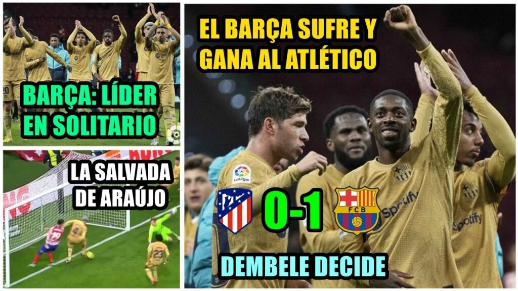 EL BARÇA SUFRE, GANA AL ATLETI (0-1) Y YA ES LÍDER EN SOLITARIO | DEMBELE DECIDE Y ARAÚJO LO SALVA