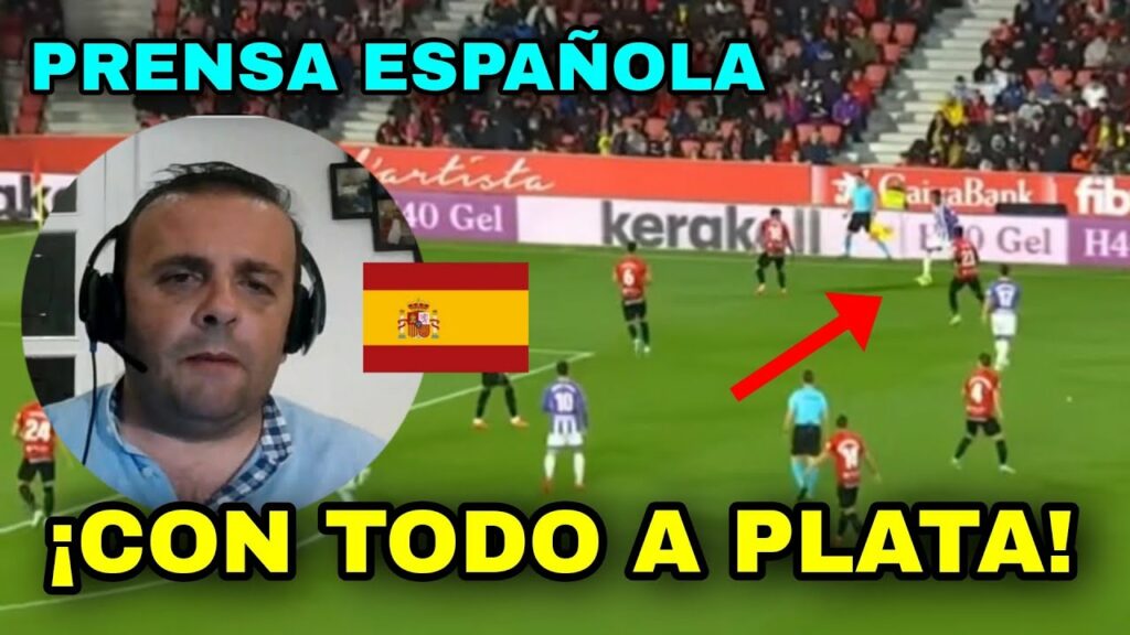 MIRA LO QUE DIJO LA PRENSA ESPAÑOLA a GONZALO PLATA Tras Perder Ante El Mallorca