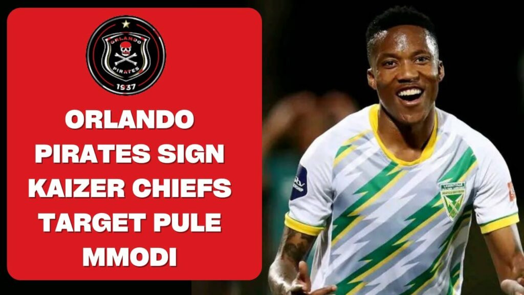 Orlando Pirates signed Pule Mmodi swaped deal