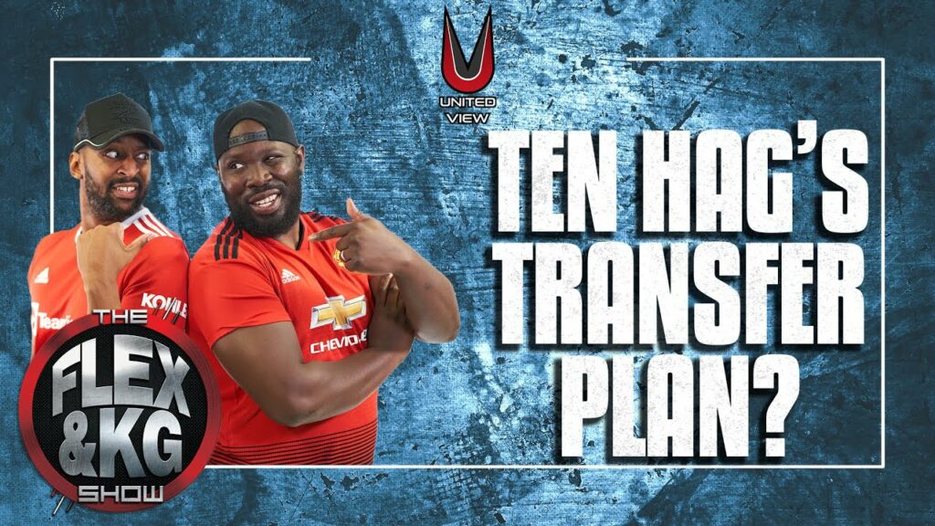 FLEX & KG SHOW! Ten Hag's TRANSFER PLAN? | Pau Torres INTEREST? | Pogba TO PSG?