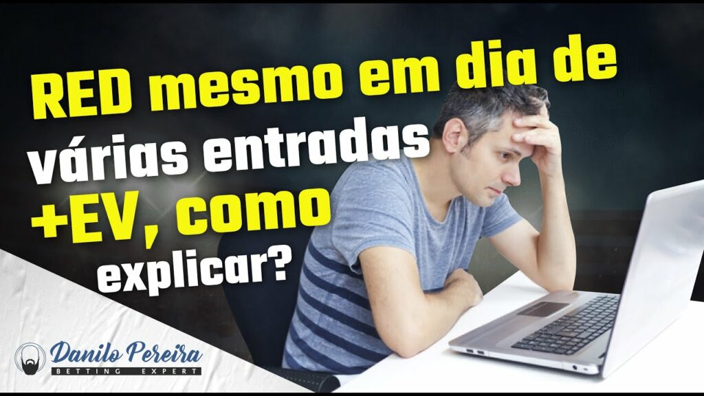 RED mesmo em dia de várias entradas +EV, como explicar?
