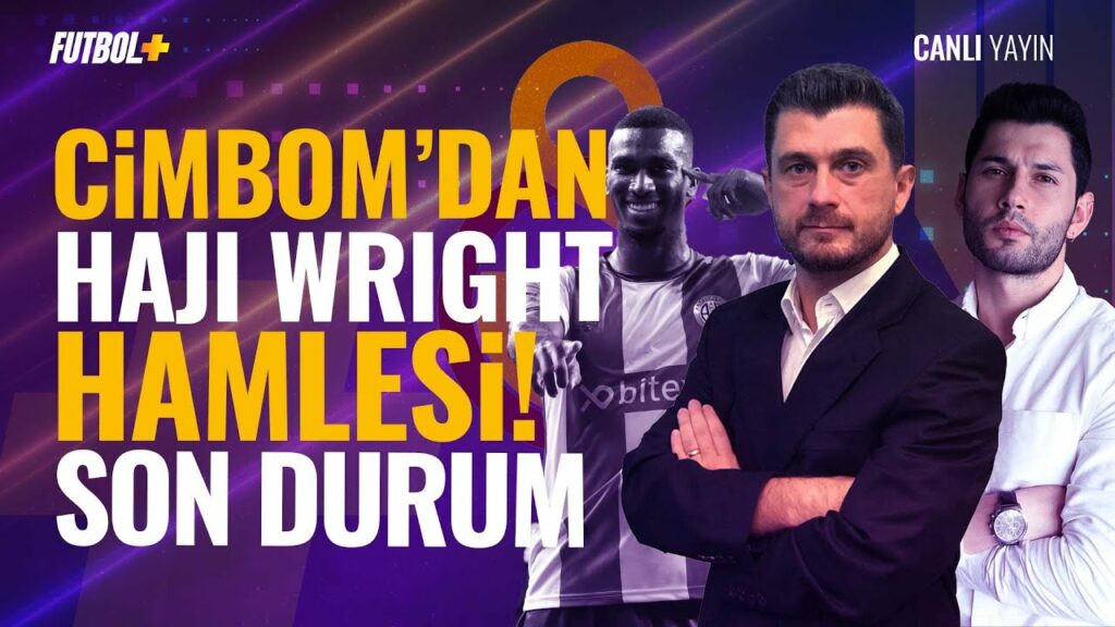 Cimbom'dan Haji Wright hamlesi! Son durum... | Onur Özkan | Galatasaray