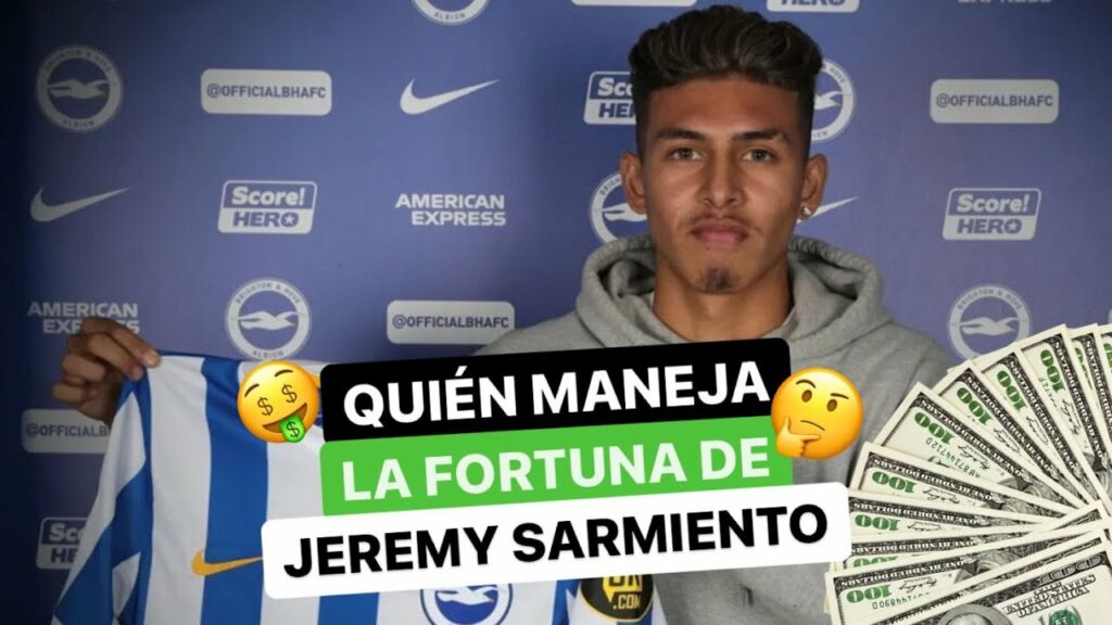 ¿Quién maneja la FORTUNA💰 de ⚽JEREMY SARMIENTO⚽?