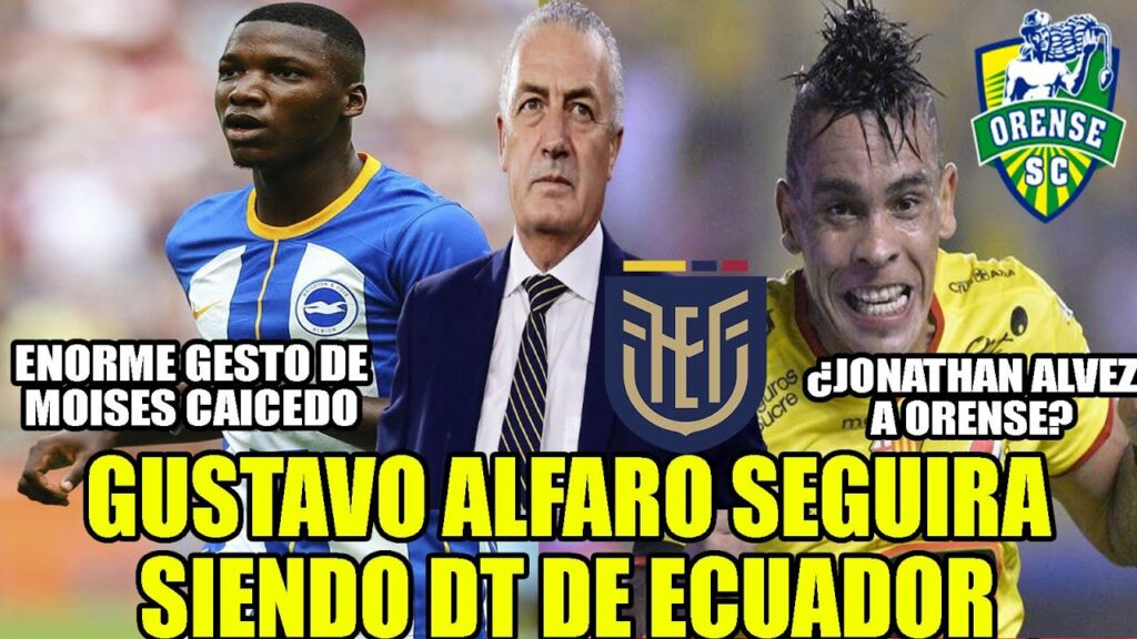 GUSTAVO ALFARO SEGUIRA SIENDO DT DE ECUADOR! ENORME GESTO DE MOISES CAICEDO! ¿ALVEZ A ORENSE? Y MAS
