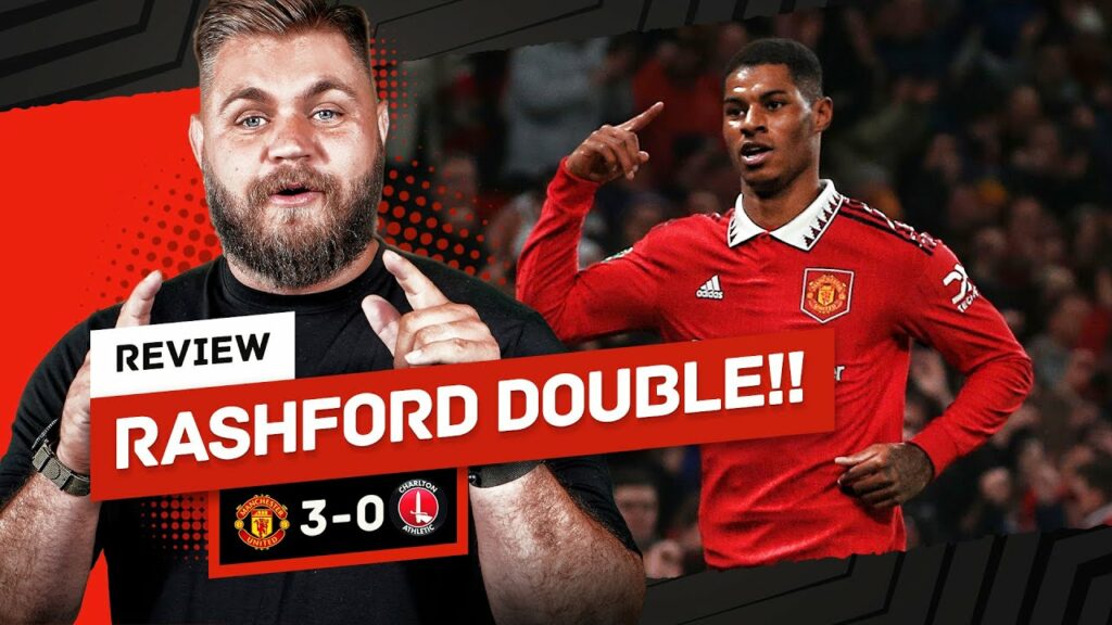 Marcus Rashford Double Delight! Man Utd 3-0 Charlton Athletic Review
