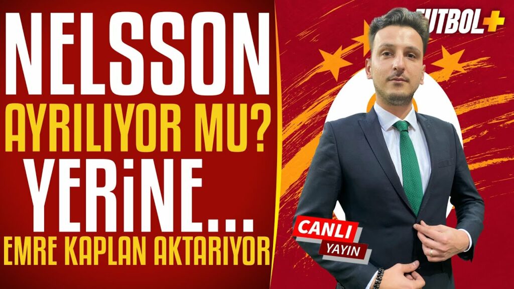 Nelsson ayrılıyor mu? Yerine... | Emre Kaplan | Galatasaray