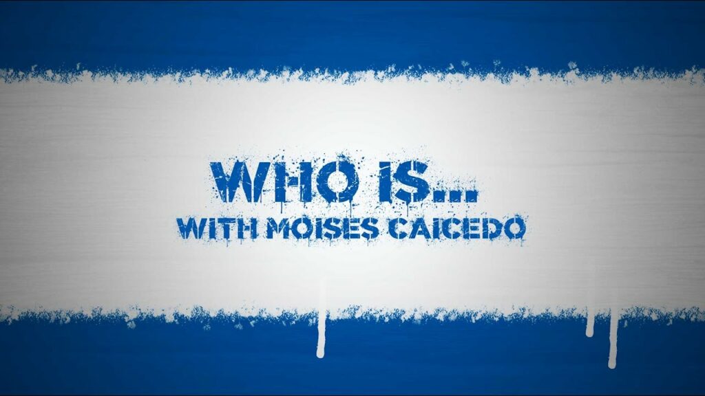 Who Is...With Moises Caicedo
